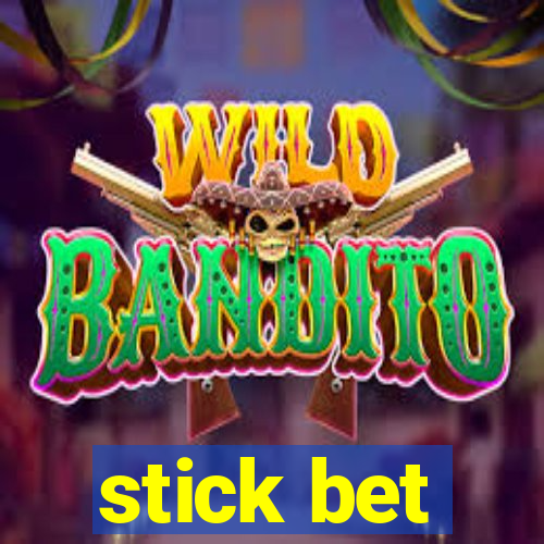 stick bet